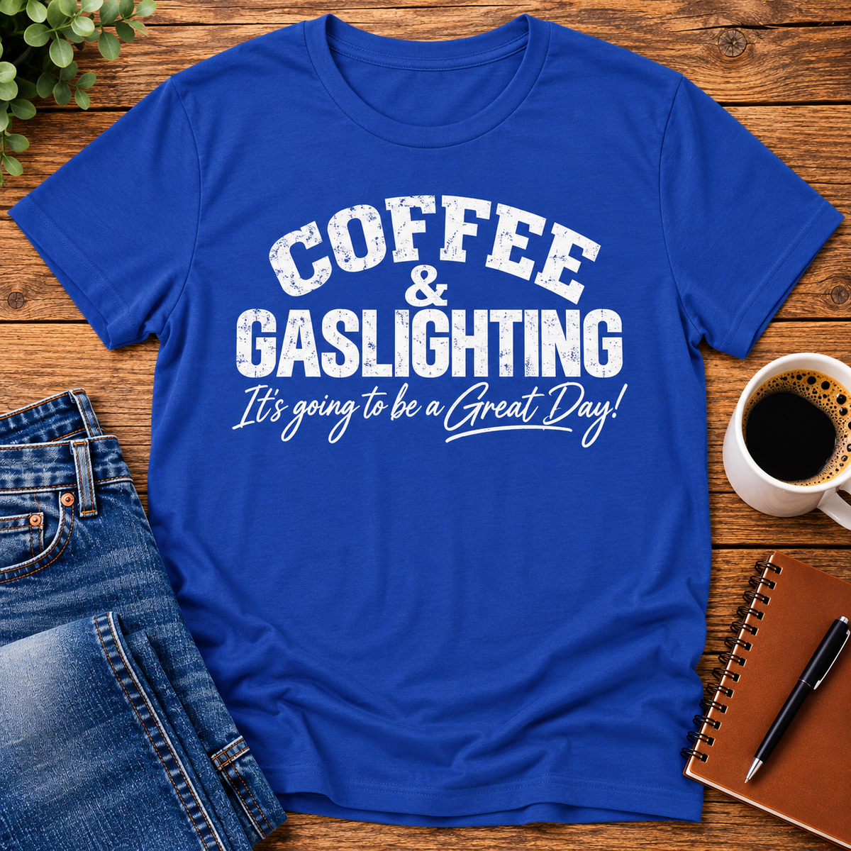 Coffee & Gaslighting  It’s Going to Be a Great Day