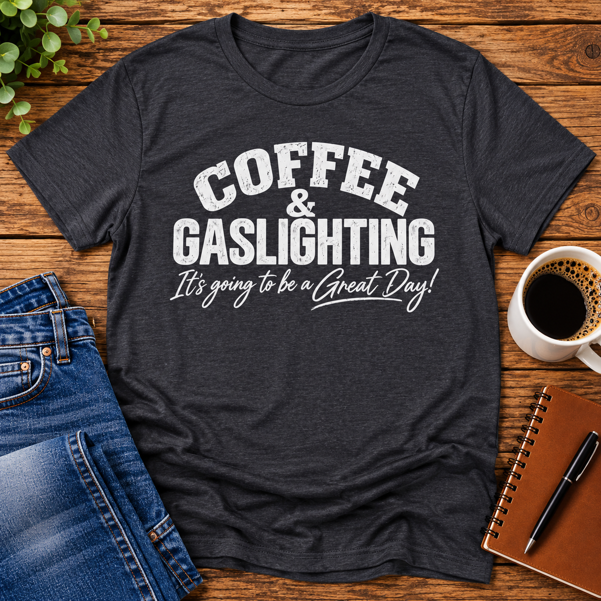 Coffee & Gaslighting  It’s Going to Be a Great Day