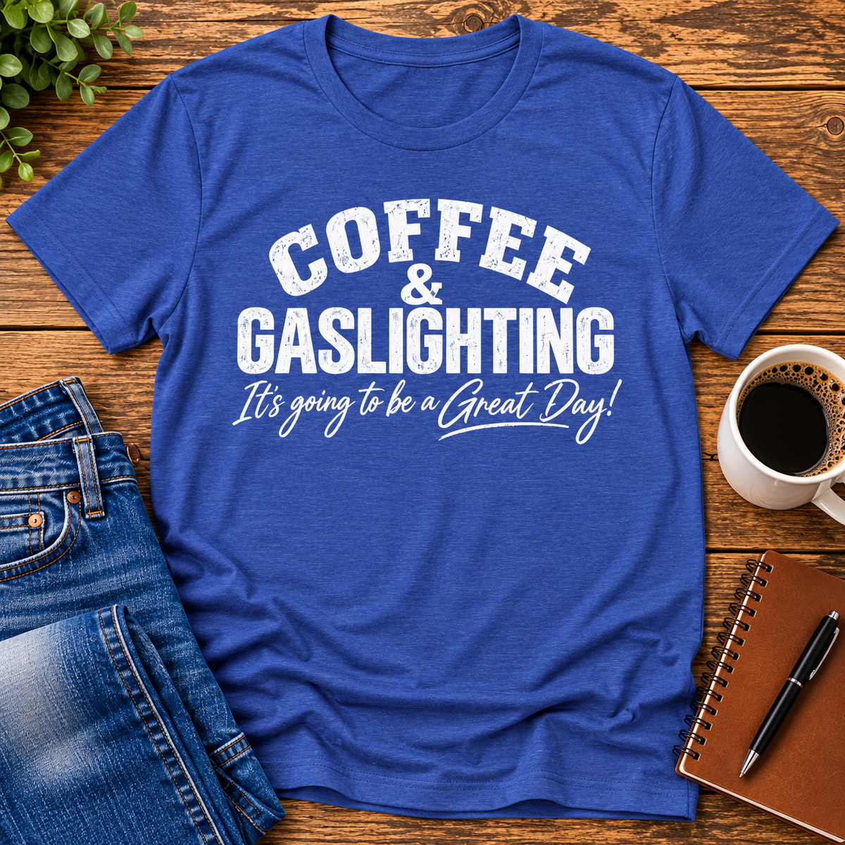 Coffee & Gaslighting  It’s Going to Be a Great Day
