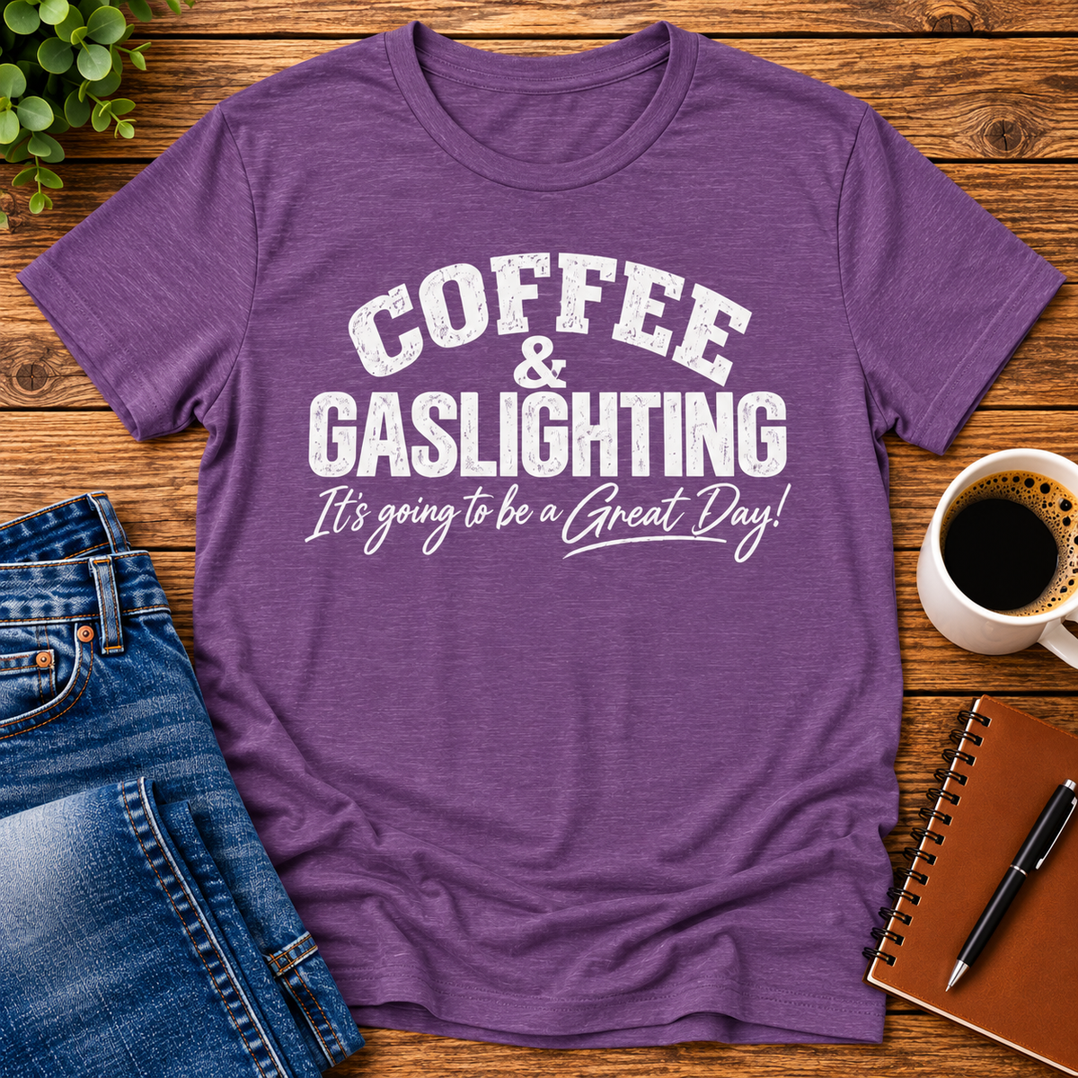 Coffee & Gaslighting  It’s Going to Be a Great Day