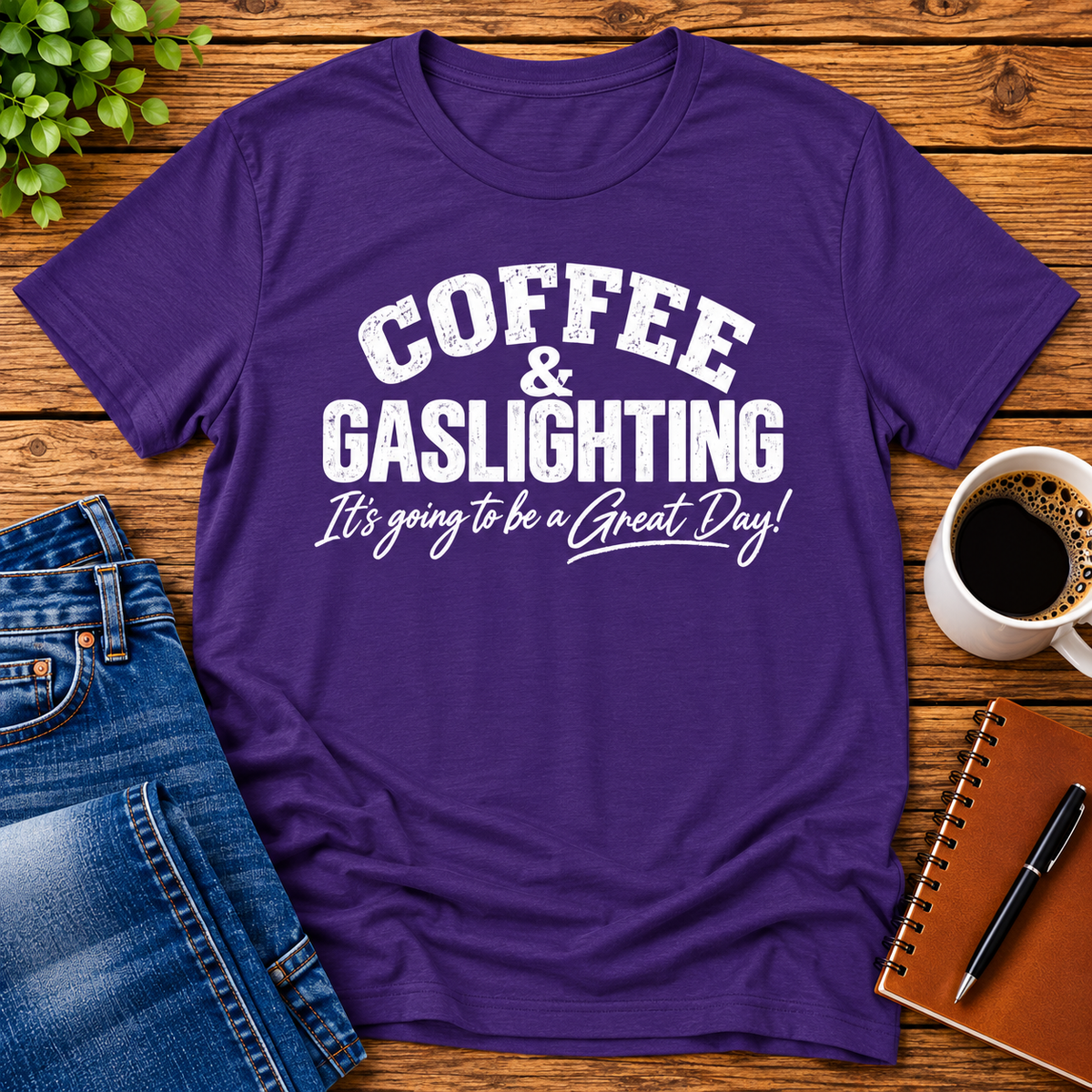 Coffee & Gaslighting  It’s Going to Be a Great Day