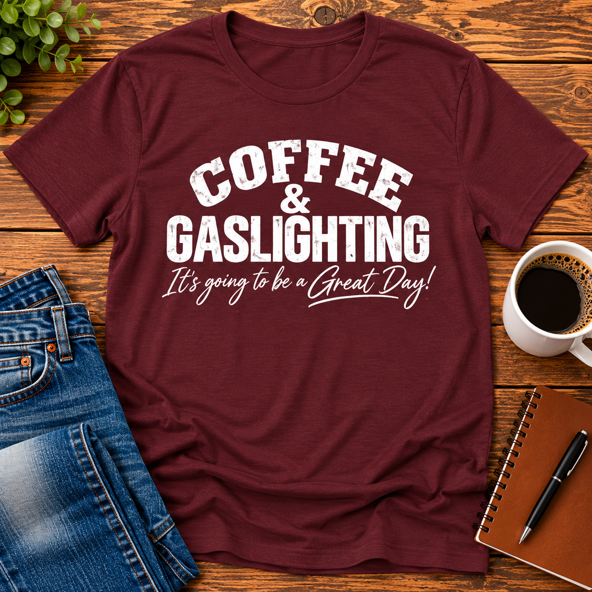Coffee & Gaslighting  It’s Going to Be a Great Day