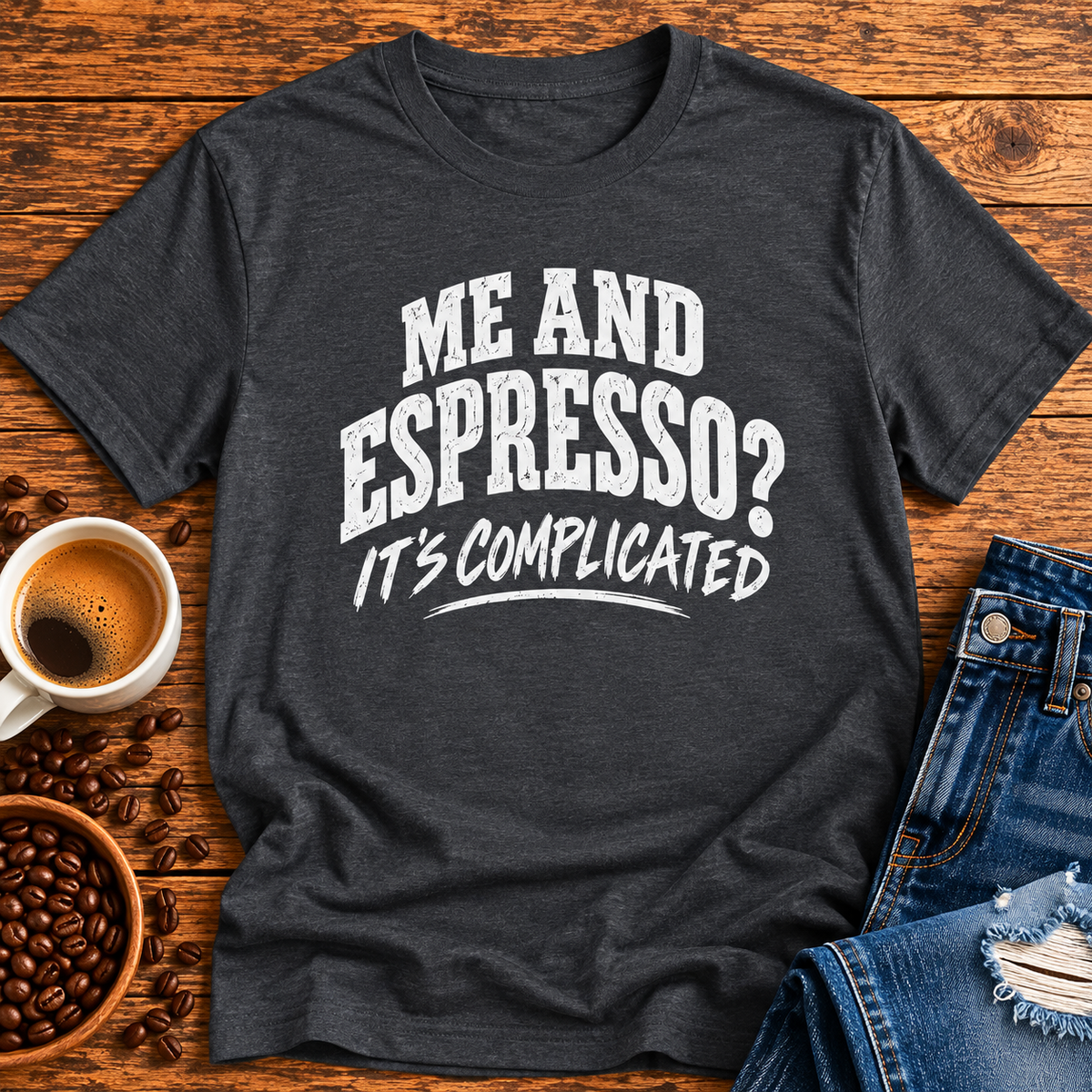 Me and Espresso? It’s Complicated Funny Coffee T-Shirt