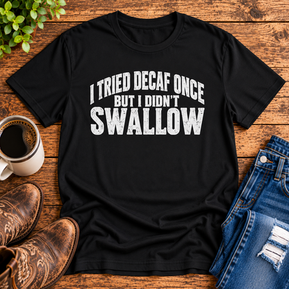 I Tried Decaf Once – Funny Coffee Humor Unisex T-Shirt