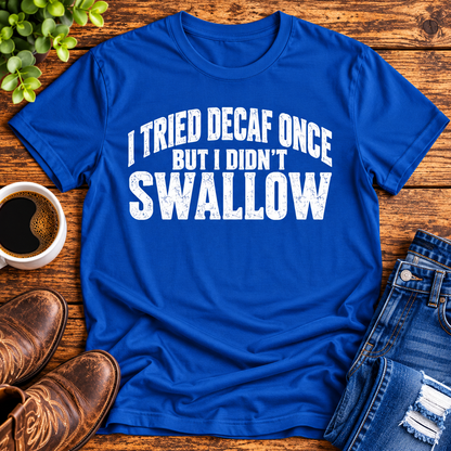 I Tried Decaf Once – Funny Coffee Humor Unisex T-Shirt