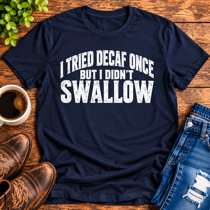I Tried Decaf Once – Funny Coffee Humor Unisex T-Shirt