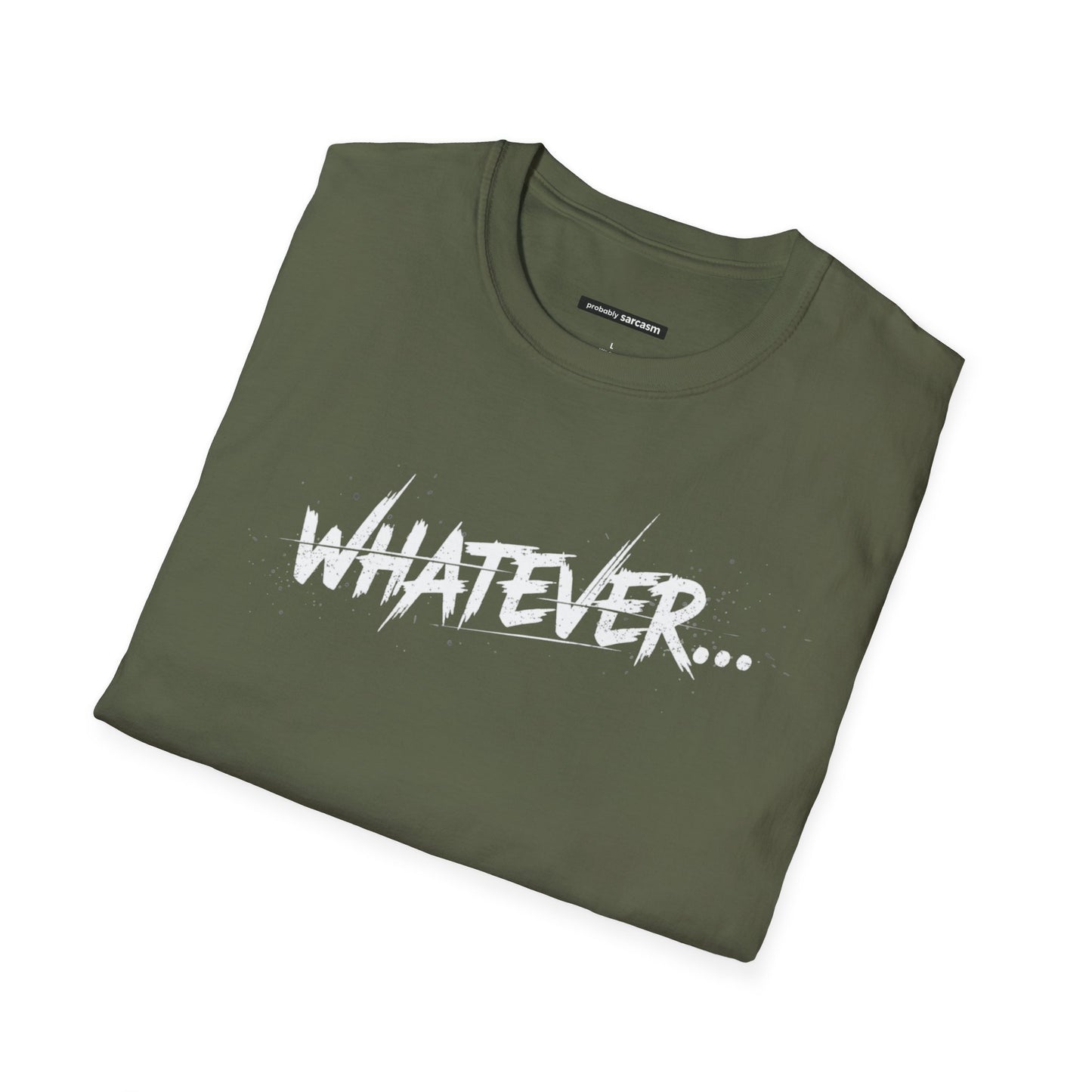 Whatever...
