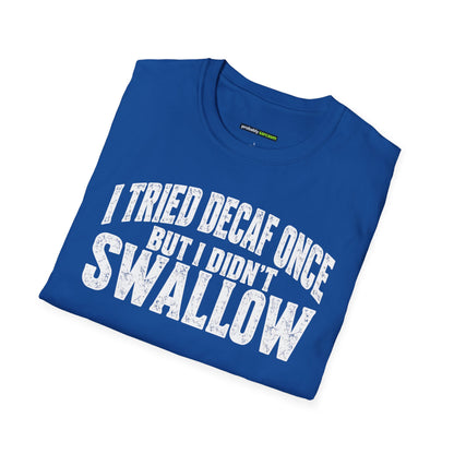 I Tried Decaf Once – Funny Coffee Humor Unisex T-Shirt