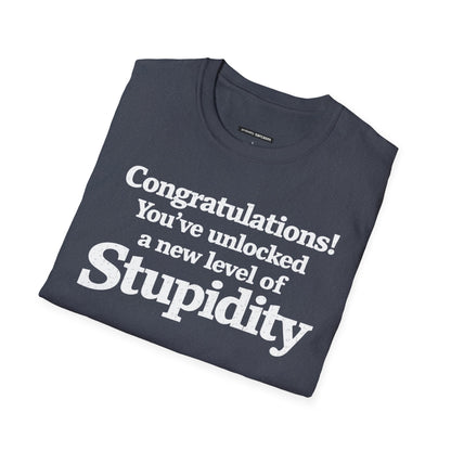 Congratulations! You've unlocked a new level of Stupidity