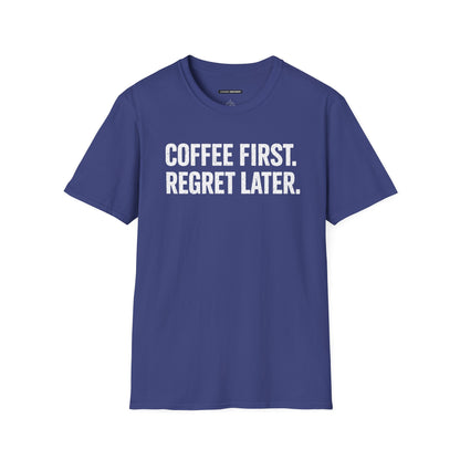 COFFEE FIRST REGRET LATER