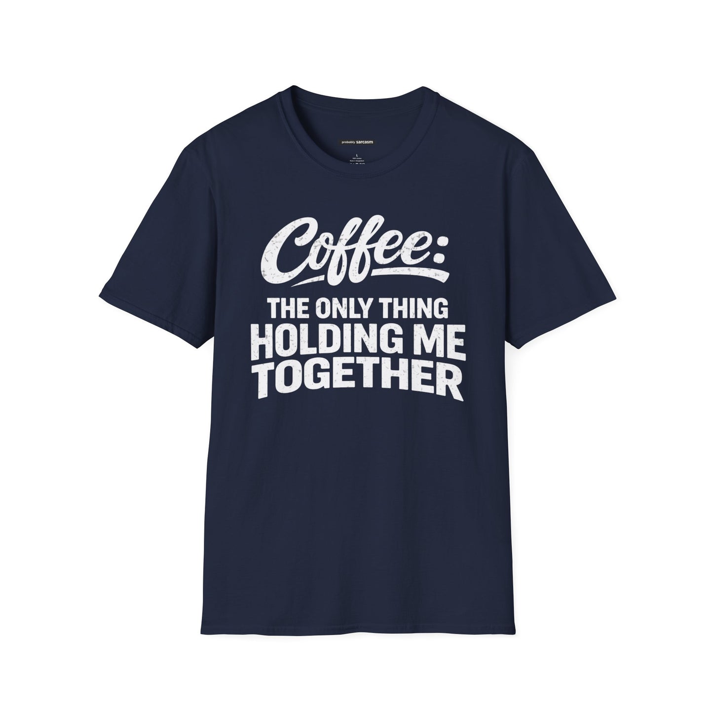 COFFEE: THE ONLY THING HOLDING ME TOGETHER