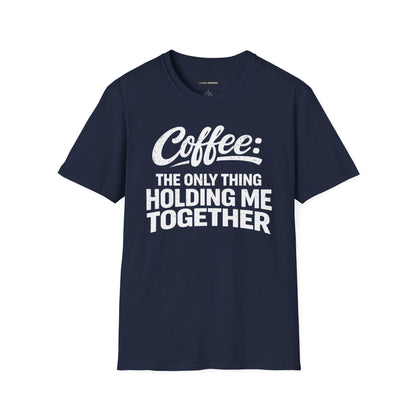 COFFEE: THE ONLY THING HOLDING ME TOGETHER