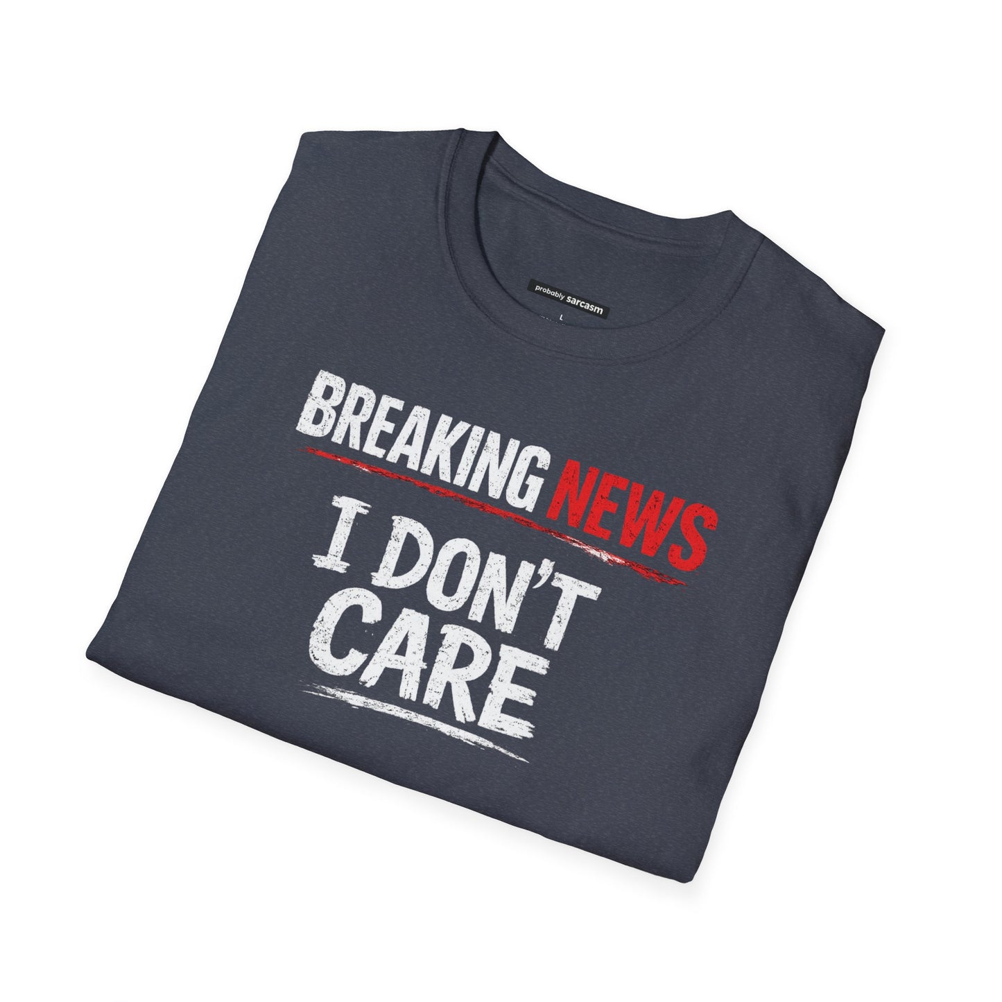 Breaking News I Don't Care