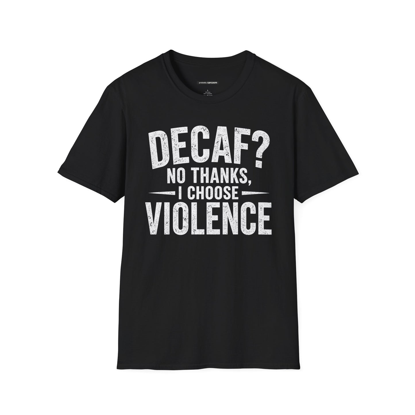 DECAF? NO THANKS I CHOOSE VIOLENCE