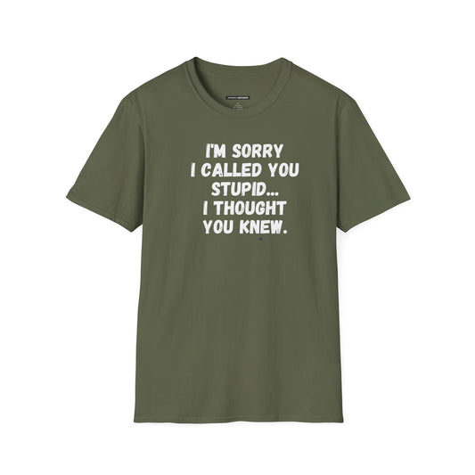 I'm Sorry I Called You Stupid...