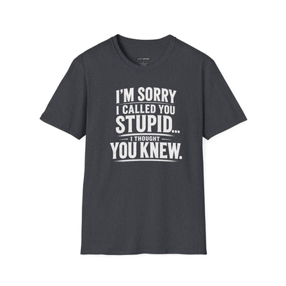 Sorry I Called You Stupid...