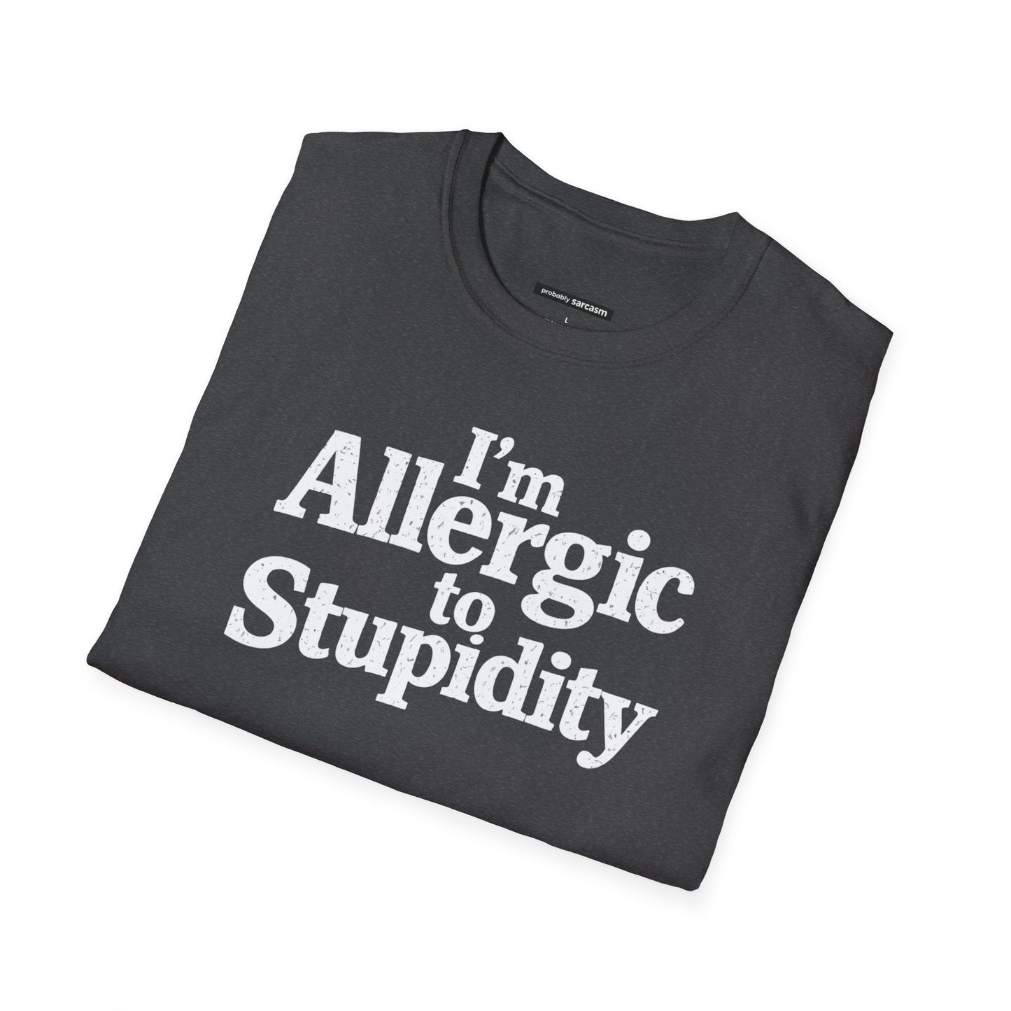 I'm Allergic to Stupidity