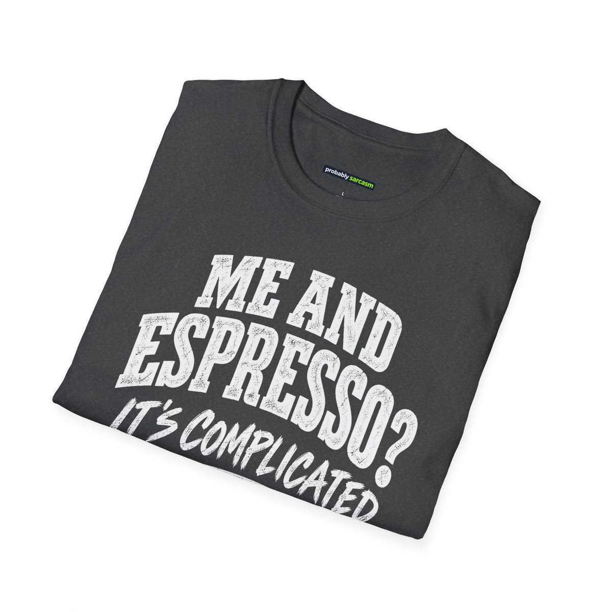 Me and Espresso? It’s Complicated Funny Coffee T-Shirt