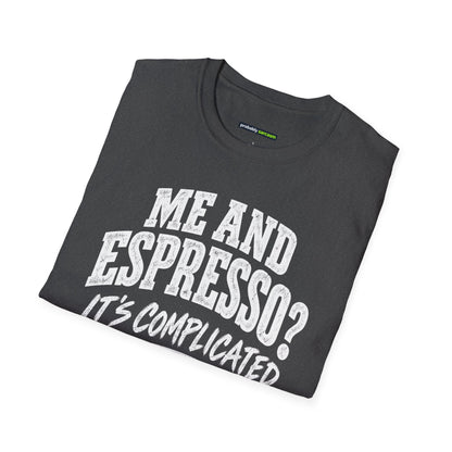 Me and Espresso? It’s Complicated Funny Coffee T-Shirt