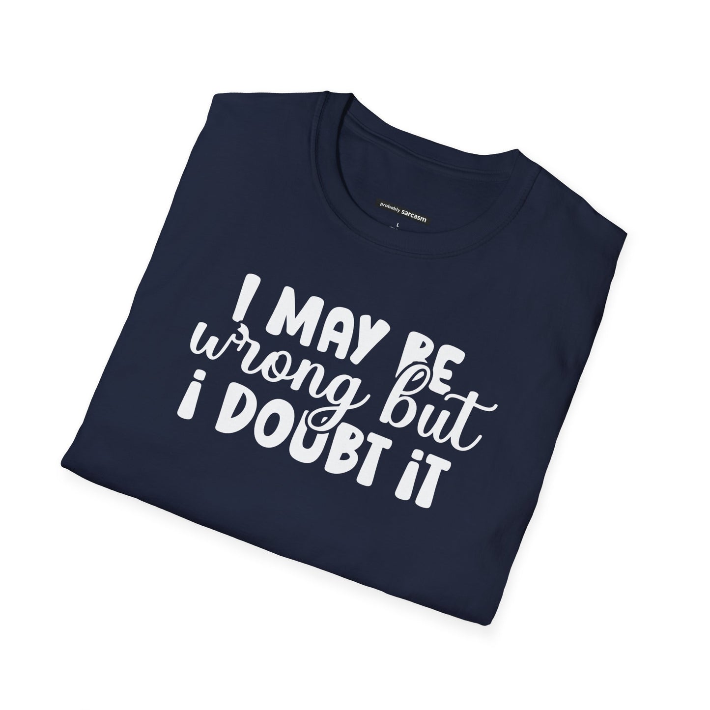 I May Be Wrong But I Doubt It