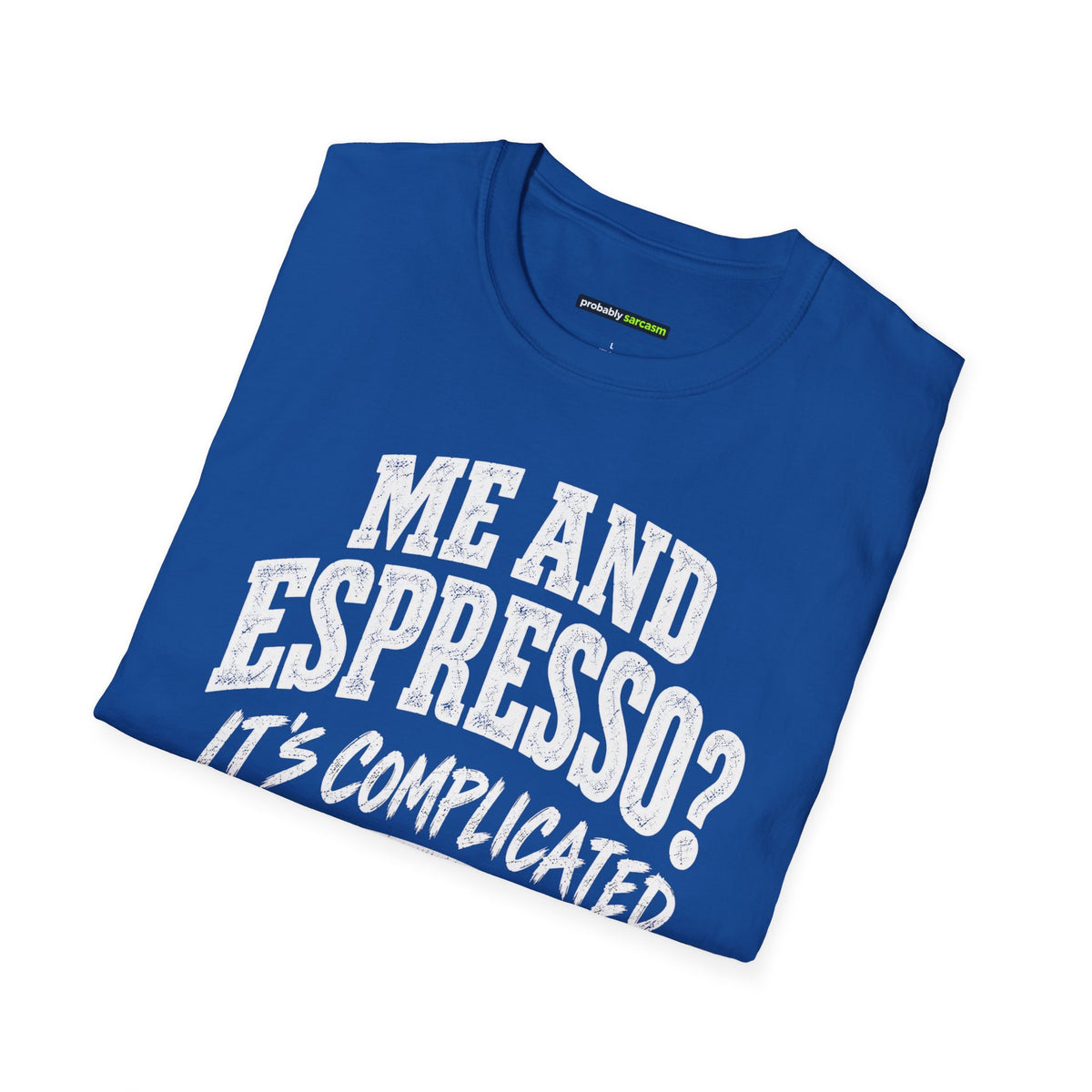 Me and Espresso? It’s Complicated Funny Coffee T-Shirt
