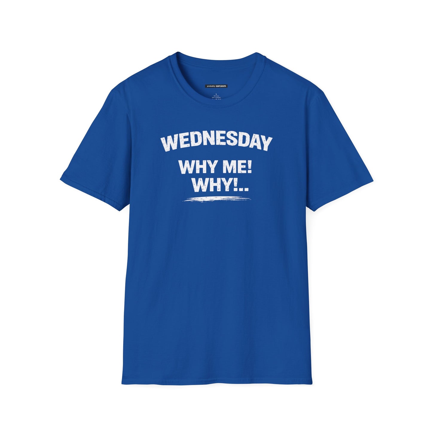 Wednesday Why Me! Why..