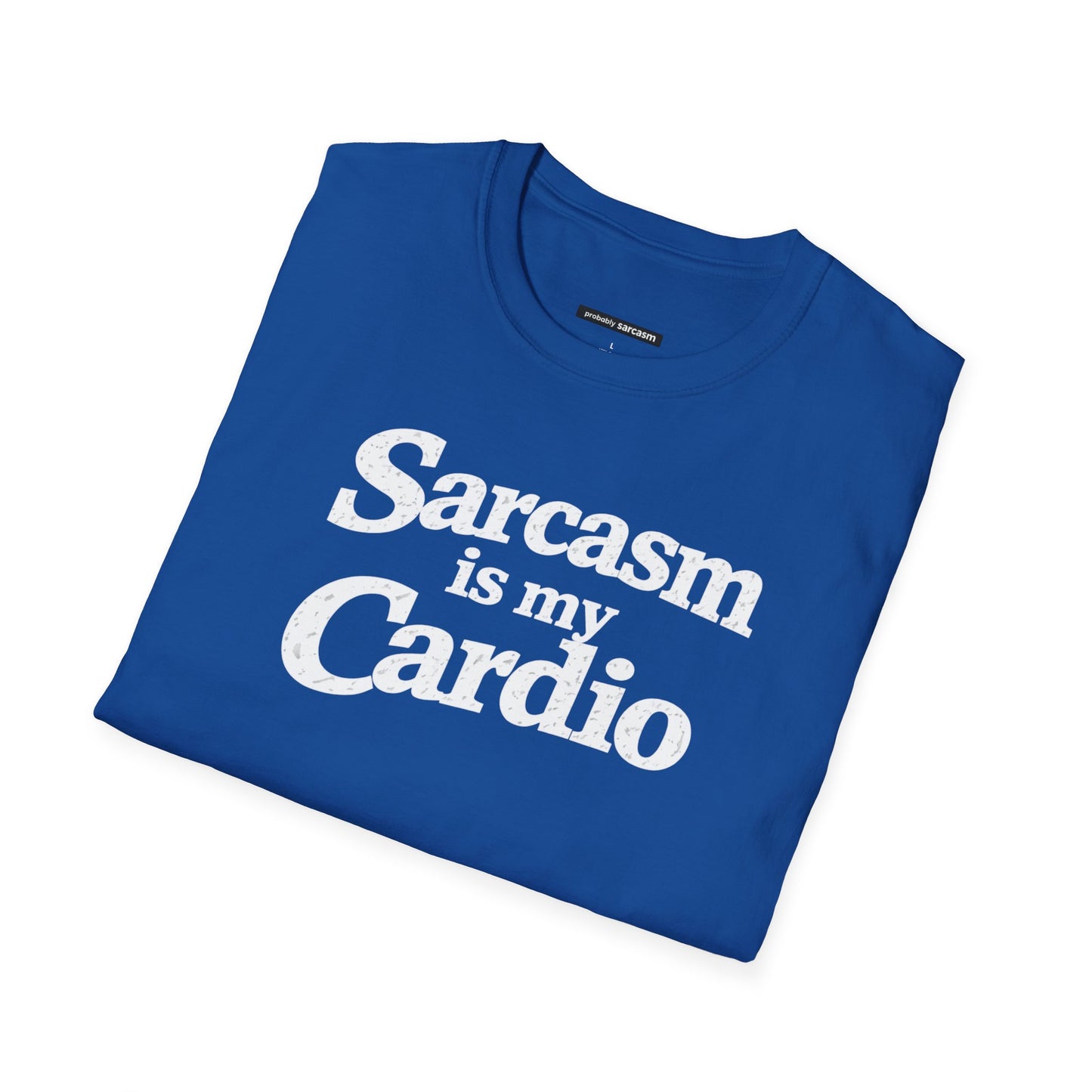 Sarcasm Is My Cardio