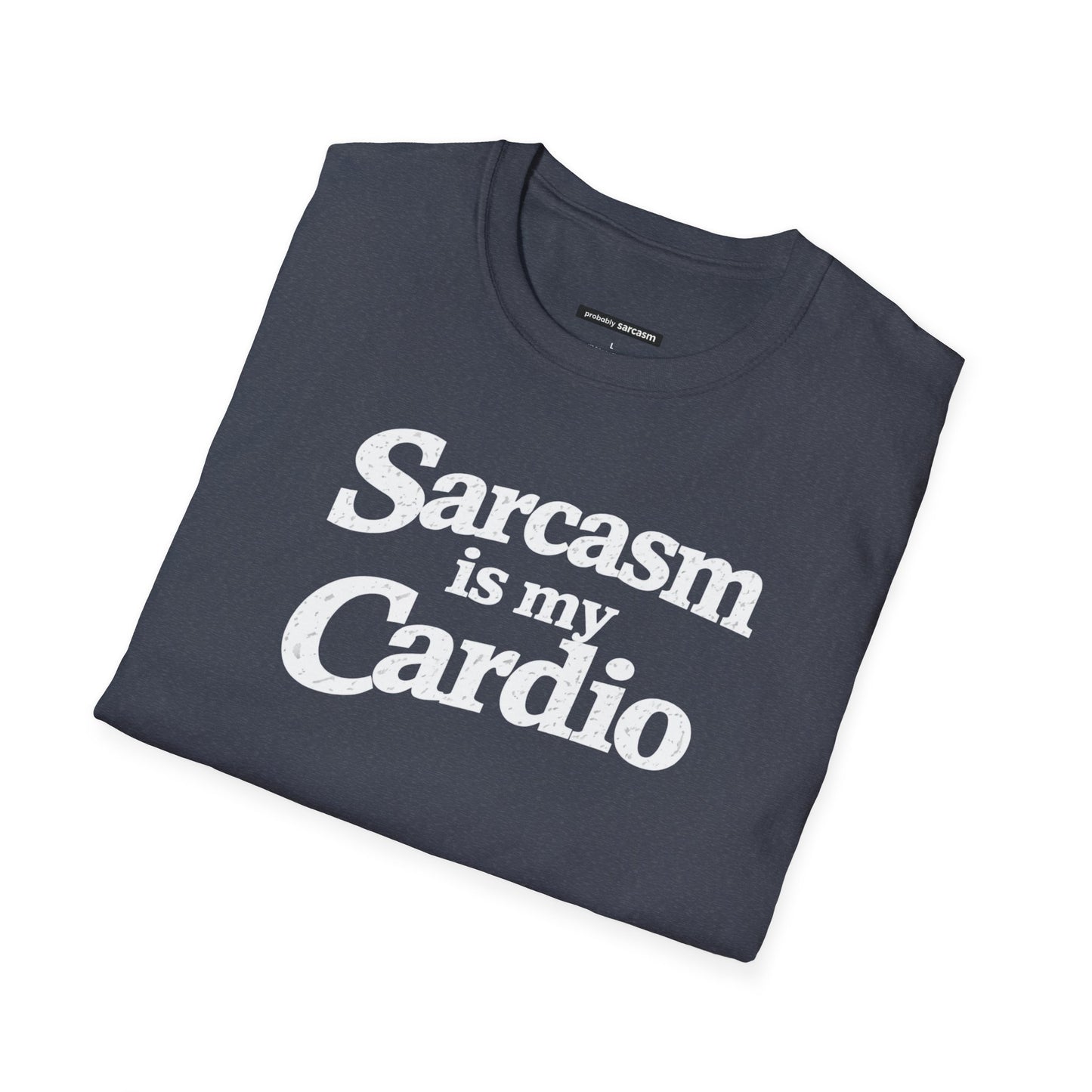 Sarcasm Is My Cardio