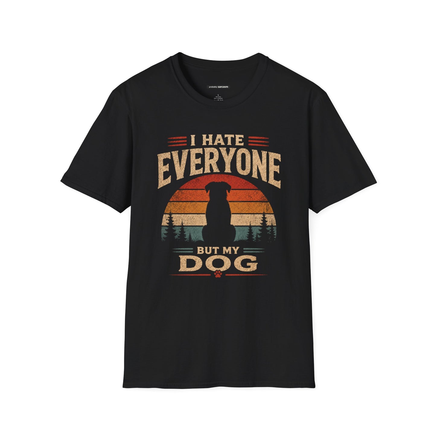 I HATE EVERYONE BUT MY DOG