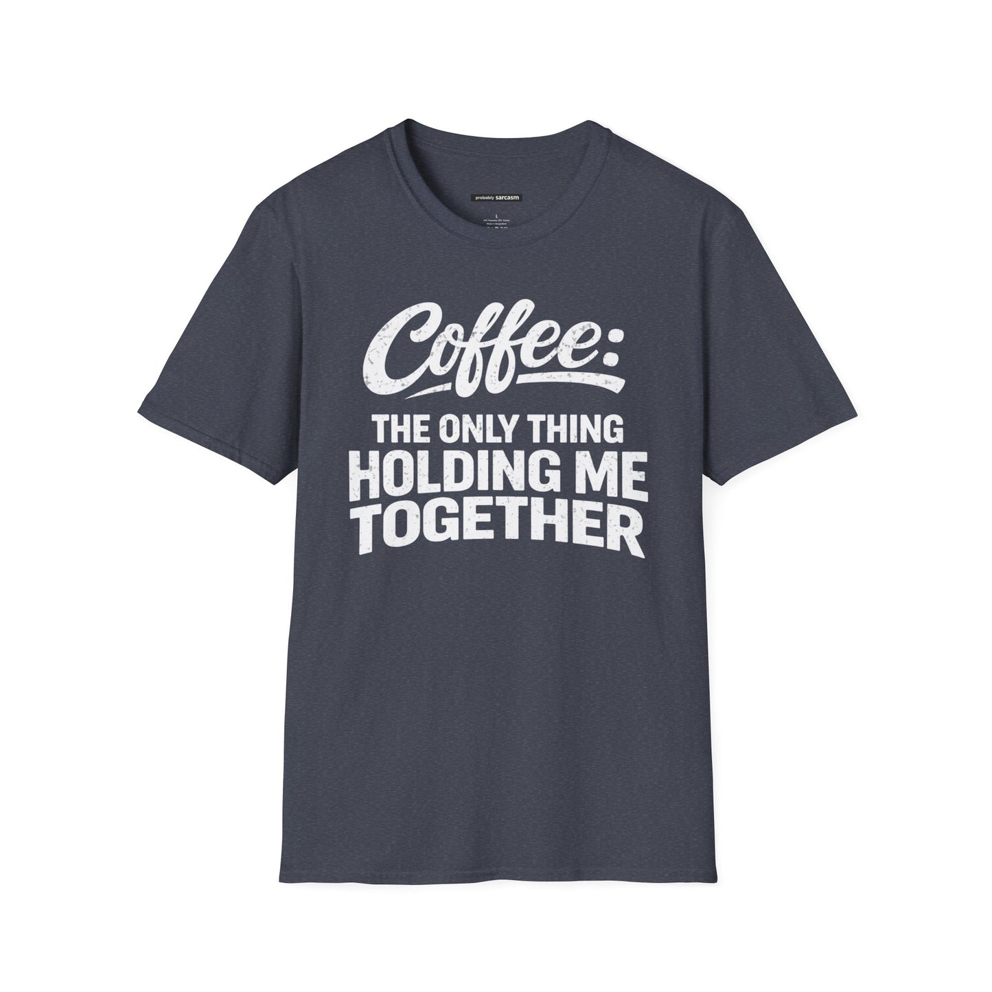 COFFEE: THE ONLY THING HOLDING ME TOGETHER