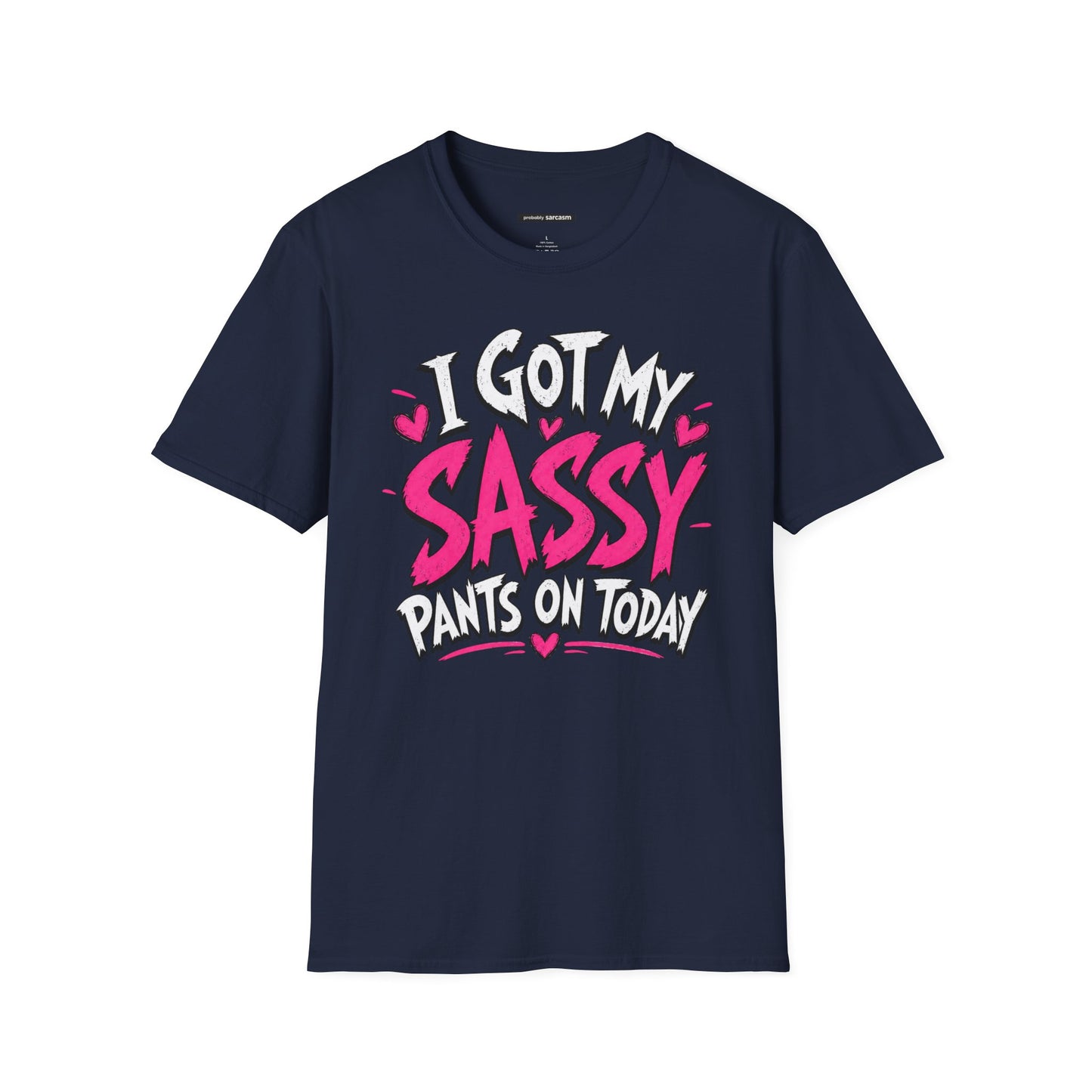 I GOT MY SASSY PANTS ON TODAY