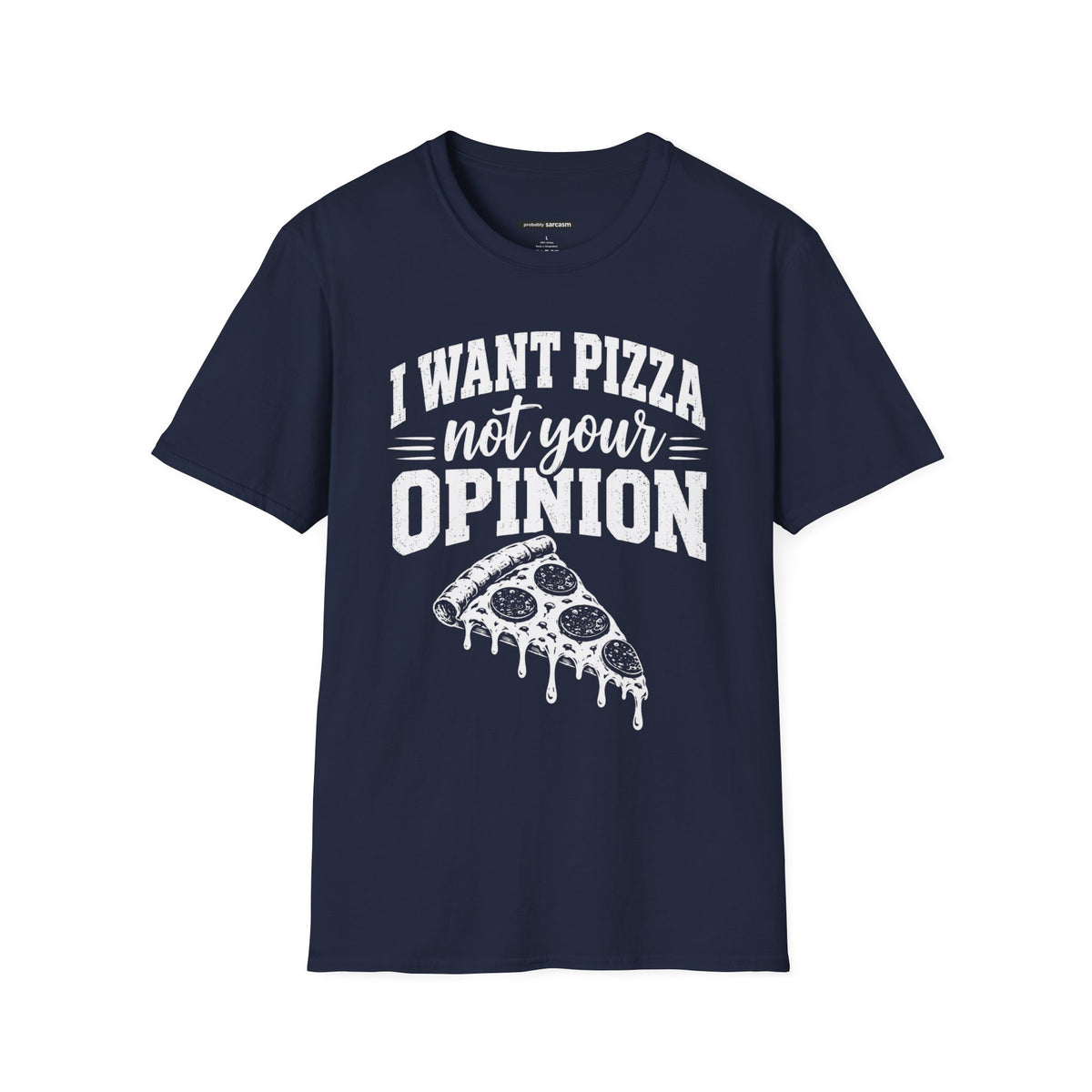 I Want Pizza Not Your Opinion