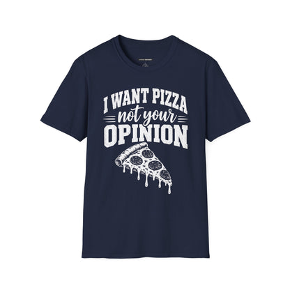 I Want Pizza Not Your Opinion