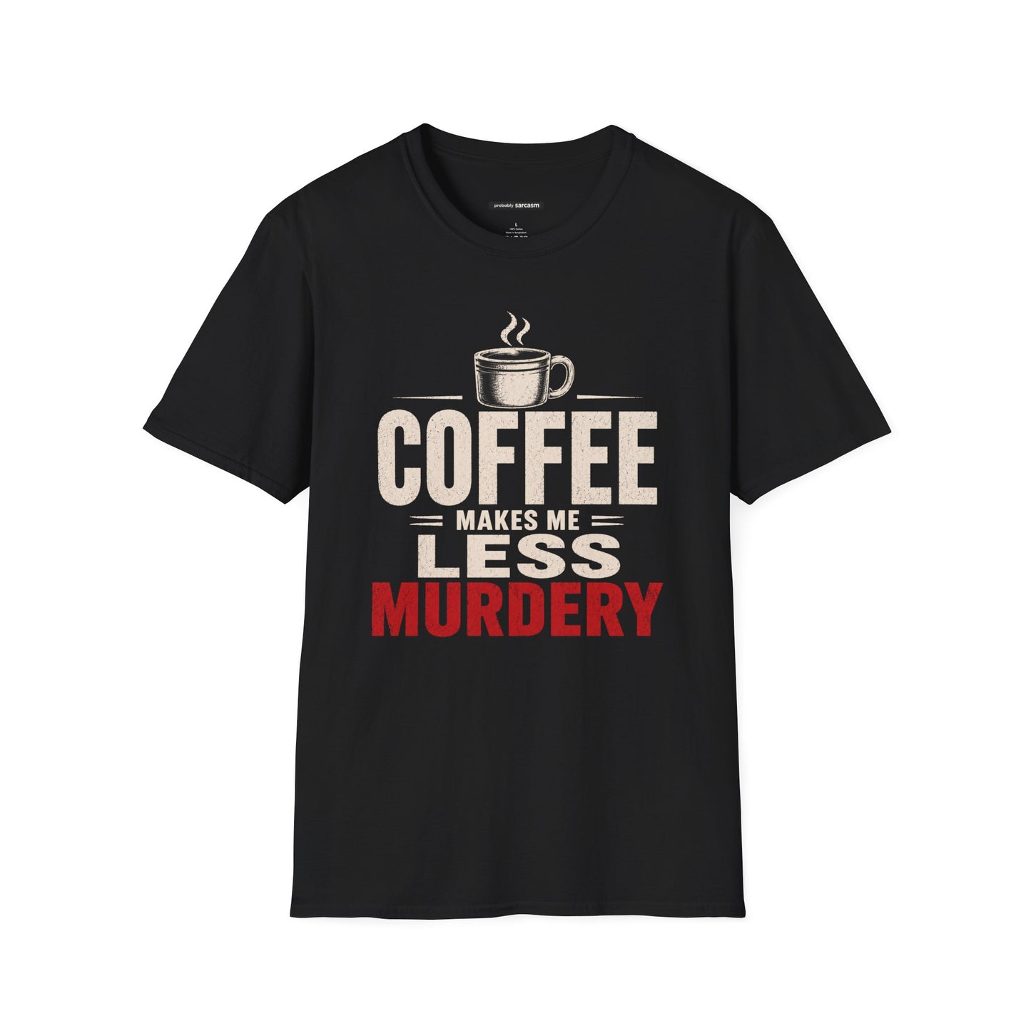 COFFEE MAKES ME LESS MURDERY