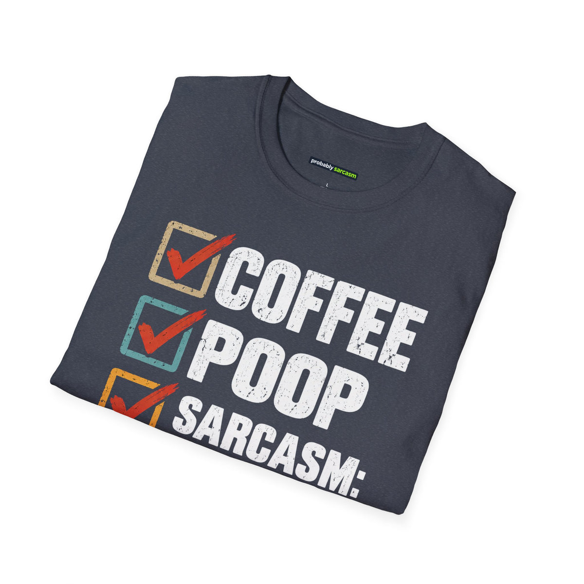 Coffee Poop Sarcasm Loaded T-Shirt