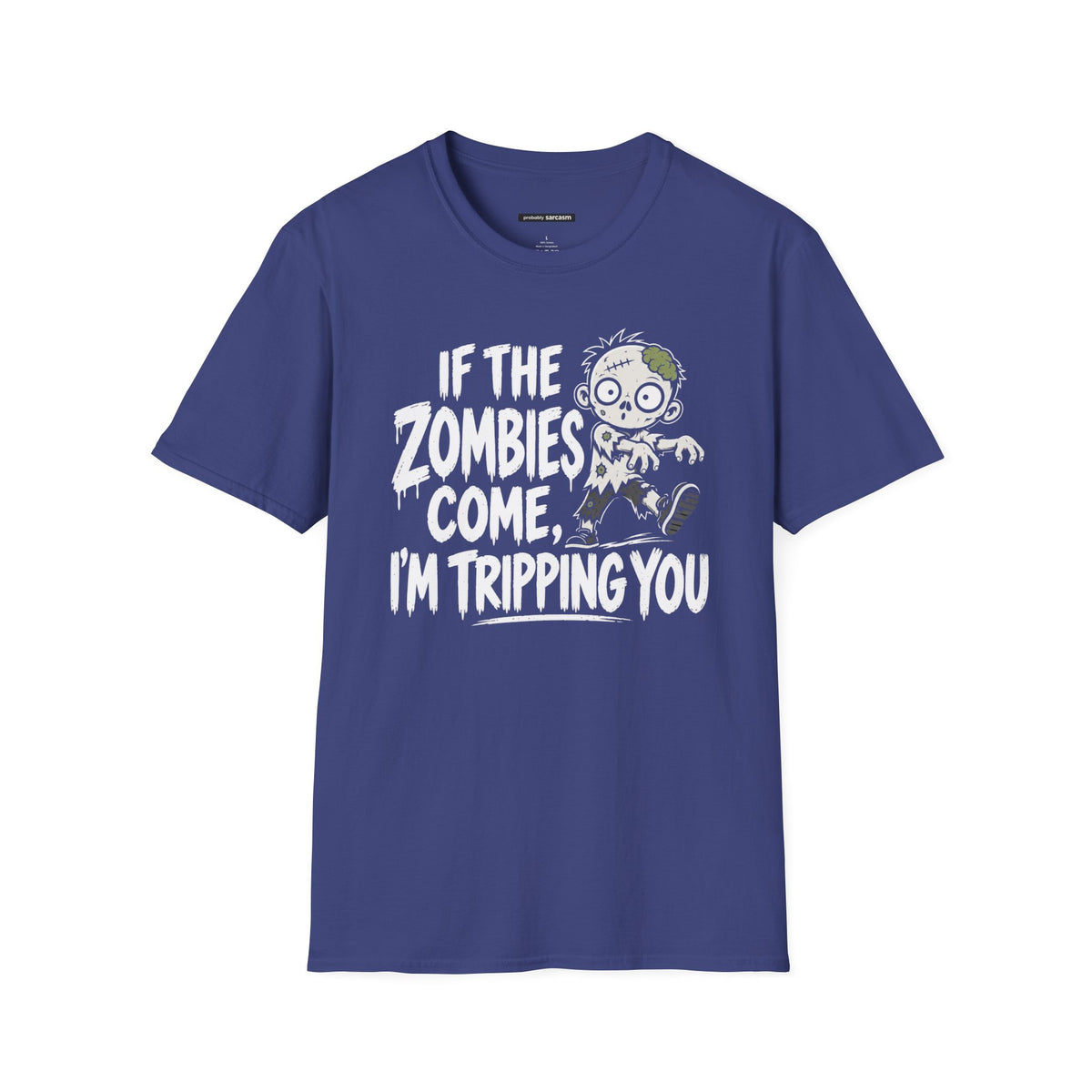 “If The Zombies Come, I’m Tripping You”