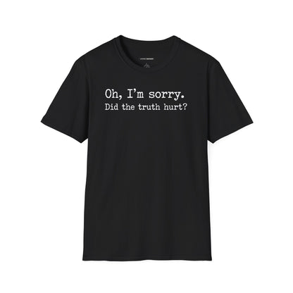 Oh, I'm Sorry Did the Truth Hurt?