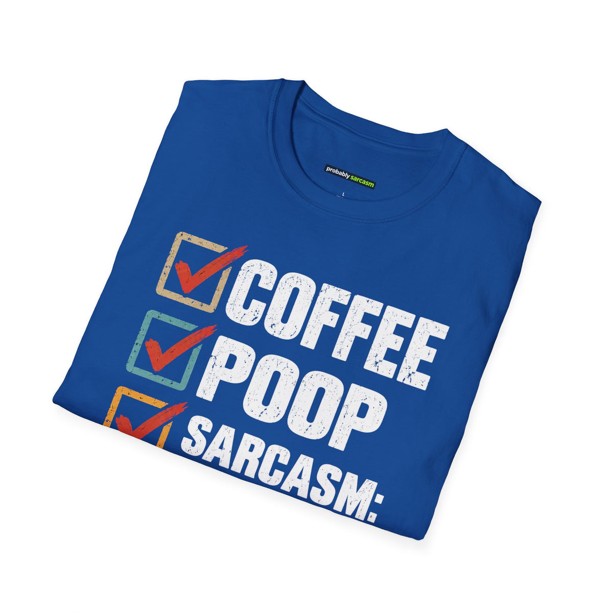Coffee Poop Sarcasm Loaded T-Shirt