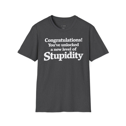 Congratulations! You've unlocked a new level of Stupidity