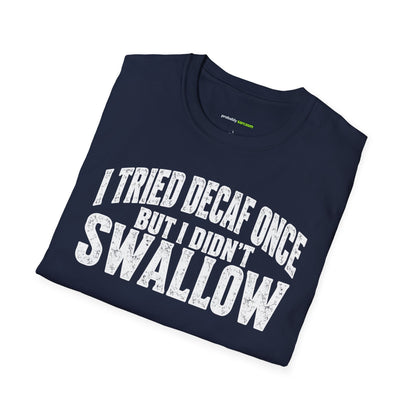 I Tried Decaf Once – Funny Coffee Humor Unisex T-Shirt