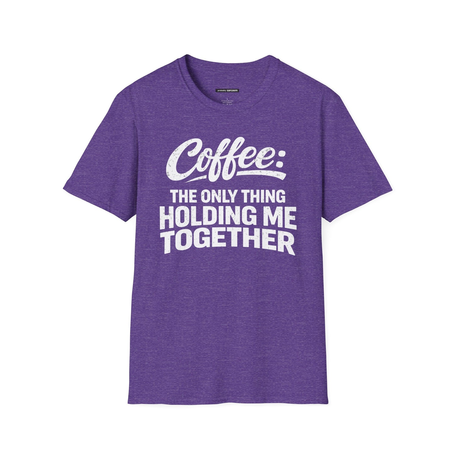 COFFEE: THE ONLY THING HOLDING ME TOGETHER