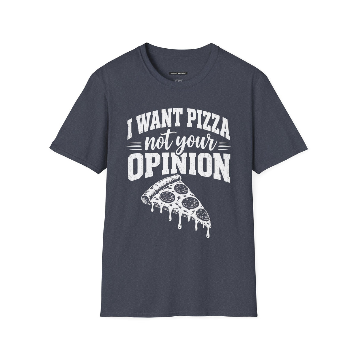 I Want Pizza Not Your Opinion