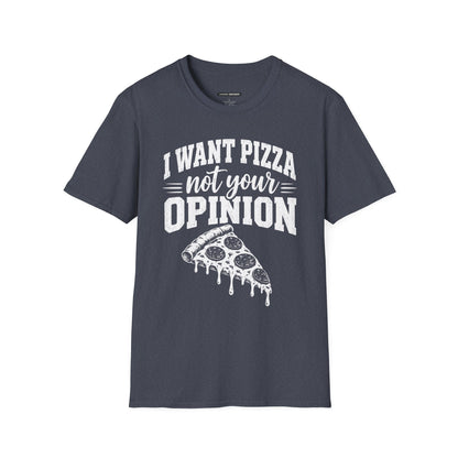 I Want Pizza Not Your Opinion