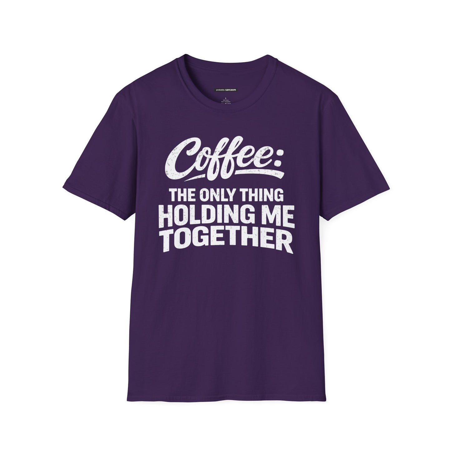 COFFEE: THE ONLY THING HOLDING ME TOGETHER