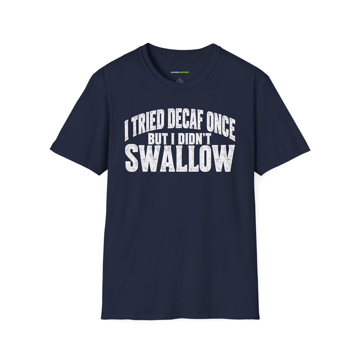 I Tried Decaf Once – Funny Coffee Humor Unisex T-Shirt