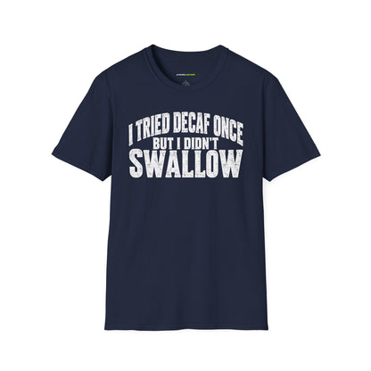 I Tried Decaf Once – Funny Coffee Humor Unisex T-Shirt