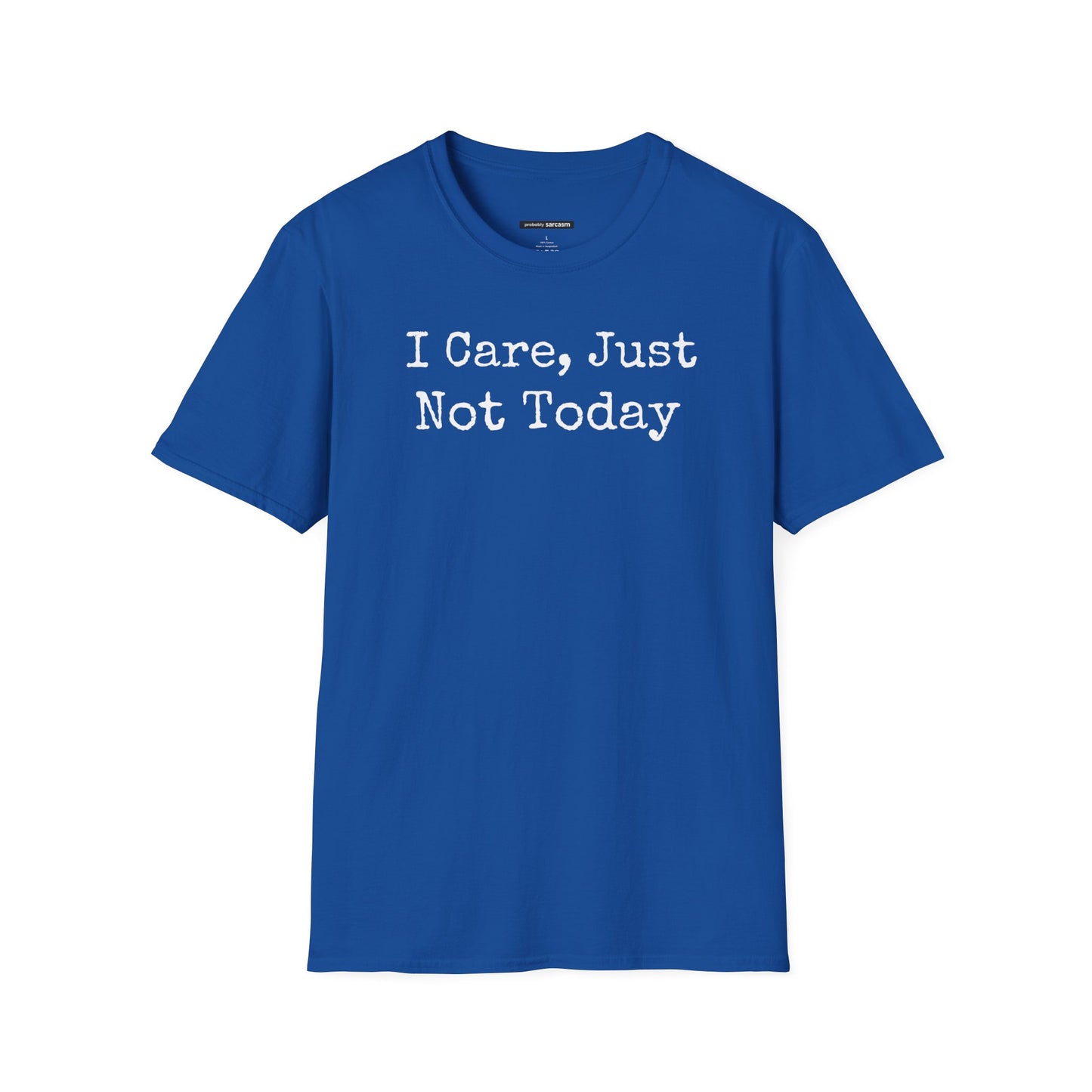 I Care, But Not Today