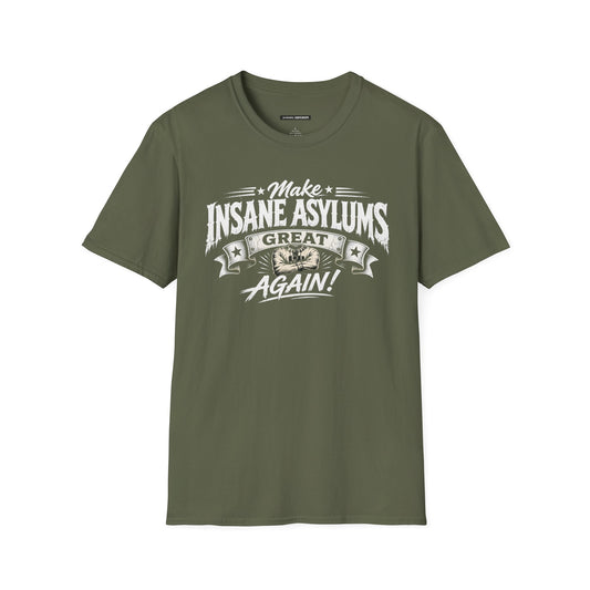 MAKE INSANE ASYLUMS GREAT AGAIN
