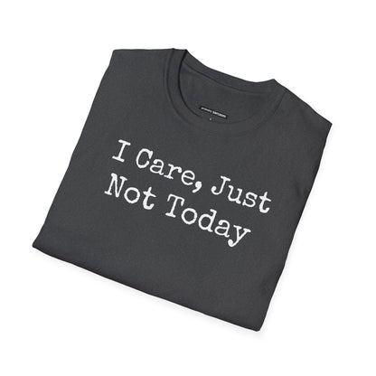 I Care, But Not Today