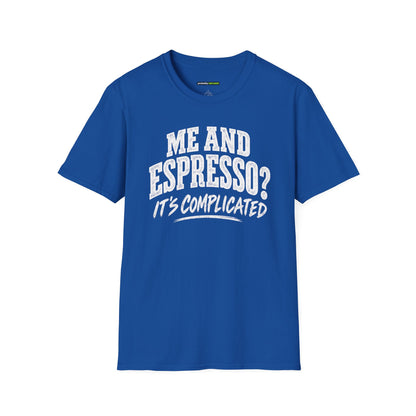 Me and Espresso? It’s Complicated Funny Coffee T-Shirt